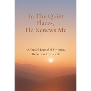 McBride, Angel In The Quiet Places, He Renews Me: A Guided Journal of Scripture, Reflection & Renewal McBride, Angel In The Quiet Places, He Renews Me: A Guided Journal of Scripture, Reflection & Renewal
