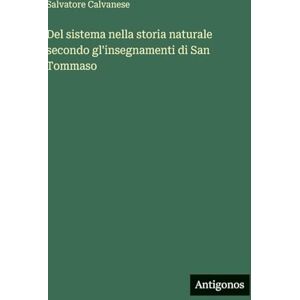 Calvanese, Salvatore Del sistema nella storia naturale secondo gl'insegnamenti di San Tommaso Calvanese, Salvatore Del sistema nella storia naturale secondo gl'insegnamenti di San Tommaso