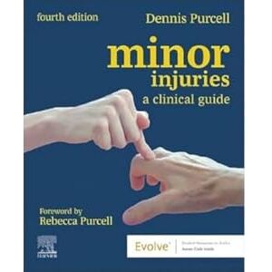 Purcell MA RGN, Dennis Minor Injuries: A Clinical Guide Purcell MA RGN, Dennis Minor Injuries: A Clinical Guide