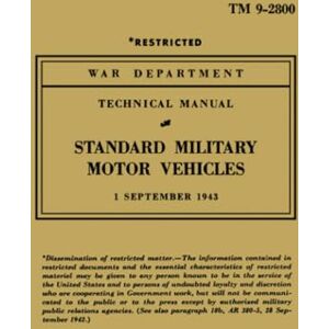 Brooklands Books Ltd. STANDARD MILITARY MOTOR VEHICLES: TM 9-2800, TM9-803, TM9-1803A, TM9-1803B Brooklands Books Ltd. STANDARD MILITARY MOTOR VEHICLES: TM 9-2800, TM9-803, TM9-1803A, TM9-1803B