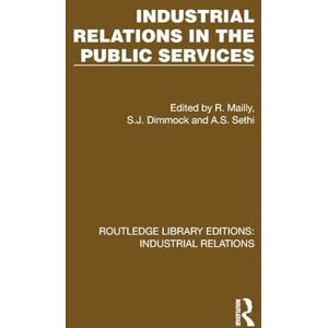 Industrial Relations in the Public Services (Routledge Library Editions: Industrial Relations) Industrial Relations in the Public Services (Routledge Library Editions: Industrial Relations)