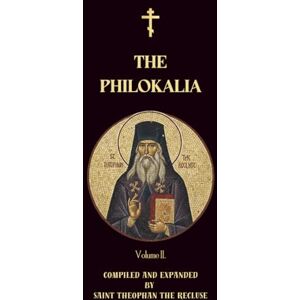 Authors, Various The Philokalia Volume 2: Saint John Cassian, Venerable Hesychius of Jerusalem, Venerable Nilus of Sinai, Saint Ephraim the Syrian, Saint John ... the Syrian (Orthodox Christian Publications) Authors, Various The Philokalia Volume 2: Saint John Cassian, Venerable Hesychius of Jerusalem, Venerable Nilus of Sinai, Saint Ephraim the Syrian, Saint John ... the Syrian (Orthodox Christian Publications)