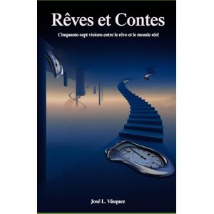 Vásquez, José Luis Rêves et histoires: Cinquante-sept visions entre le rêve et le monde réel Vásquez, José Luis Rêves et histoires: Cinquante-sept visions entre le rêve et le monde réel