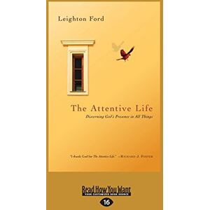 Ford, Leighton The Attentive Life: Discerning God's Presence in All Things Ford, Leighton The Attentive Life: Discerning God's Presence in All Things