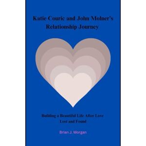 Morgan, Brian J Katie Couric and John Molner’s Relationship Journey: Building a Beautiful Life After Love Lost and Found Morgan, Brian J Katie Couric and John Molner’s Relationship Journey: Building a Beautiful Life After Love Lost and Found