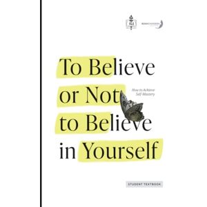 Institute, The Rohr Jewish Learning To Believe or Not to Believe in Yourself: How to Achieve Self-Mastery Institute, The Rohr Jewish Learning To Believe or Not to Believe in Yourself: How to Achieve Self-Mastery