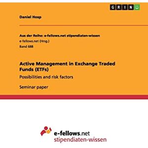 Hosp, Daniel Active Management in Exchange Traded Funds (ETFs): Possibilities and risk factors Hosp, Daniel Active Management in Exchange Traded Funds (ETFs): Possibilities and risk factors