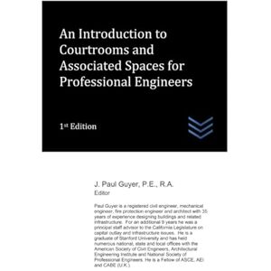 Guyer, J. Paul An Introduction to Courtrooms and Associated Spaces for Professional Engineers (Architecture) Guyer, J. Paul An Introduction to Courtrooms and Associated Spaces for Professional Engineers (Architecture)