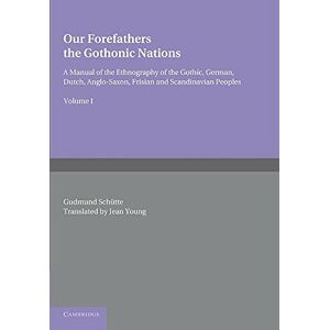 Schutte, Gudmund Our Forefathers: The Gothonic Nations: A Manual of the Ethnography of the Gothic, German, Dutch, Anglo-Saxon, Frisian and Scandinavian Peoples Schutte, Gudmund Our Forefathers: The Gothonic Nations: A Manual of the Ethnography of the Gothic, German, Dutch, Anglo-Saxon, Frisian and Scandinavian Peoples