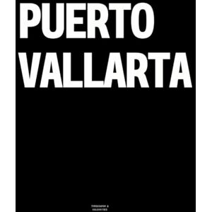 Vulgarities, Typography Puerto Vallarta: The Coffee Table Book Vulgarities, Typography Puerto Vallarta: The Coffee Table Book