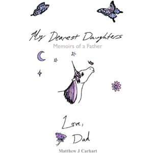 carhart, matthew My Dearest Daughter: Memoirs of a Father carhart, matthew My Dearest Daughter: Memoirs of a Father