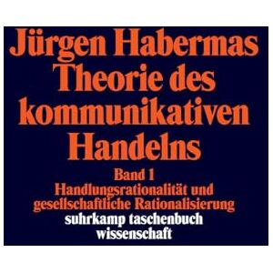 Habermas, Jürgen Theorie des kommunikativen Handelns: Bd. I: Handlungsrationalität und gesellschaftliche Rationalisierung / Bd. II: Zur Kritik der funktionalistischen Vernunft Habermas, Jürgen Theorie des kommunikativen Handelns: Bd. I: Handlungsrationalität und gesellschaftliche Rationalisierung / Bd. II: Zur Kritik der funktionalistischen Vernunft