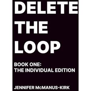 Kirk Delete the Loop: Book One: The Individual Edition Kirk Delete the Loop: Book One: The Individual Edition