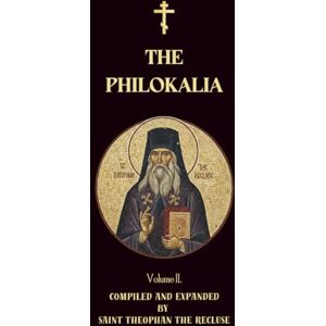 Authors, Various The Philokalia Volume 2: Saint John Cassian, Venerable Hesychius of Jerusalem, Venerable Nilus of Sinai, Saint Ephraim the Syrian, Saint John ... the Syrian (Orthodox Christian Publications) Authors, Various The Philokalia Volume 2: Saint John Cassian, Venerable Hesychius of Jerusalem, Venerable Nilus of Sinai, Saint Ephraim the Syrian, Saint John ... the Syrian (Orthodox Christian Publications)