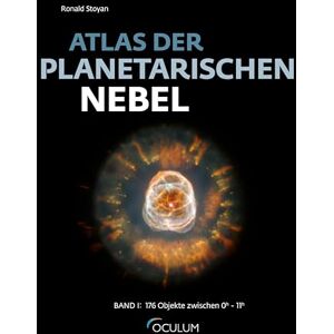 Stoyan, Ronald Atlas der Planetarischen Nebel: Band I: 176 Objekte zwischen 0h und 11h Stoyan, Ronald Atlas der Planetarischen Nebel: Band I: 176 Objekte zwischen 0h und 11h