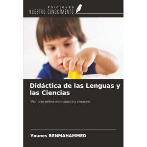 Benmahammed, Younes Didáctica de las Lenguas y las Ciencias: "Por una esfera innovadora y creativa Benmahammed, Younes Didáctica de las Lenguas y las Ciencias: "Por una esfera innovadora y creativa
