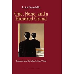 Pirandello, Luigi One, None, and a Hundred Grand Pirandello, Luigi One, None, and a Hundred Grand