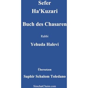 Halevi, Rabbi Yehuda Sefer Ha'Kuzari Buch des Chasaren: Und eine philosophische Debatte über die jüdische Religion Halevi, Rabbi Yehuda Sefer Ha'Kuzari Buch des Chasaren: Und eine philosophische Debatte über die jüdische Religion