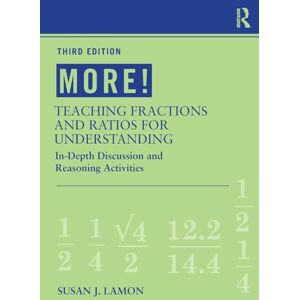 Lamon, Susan J. MORE! Teaching Fractions and Ratios for Understanding: In-Depth Discussion and Reasoning Activities Lamon, Susan J. MORE! Teaching Fractions and Ratios for Understanding: In-Depth Discussion and Reasoning Activities