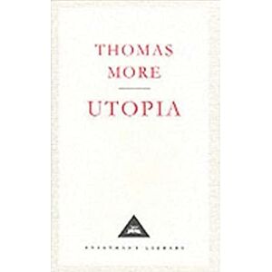 More, Thomas Utopia: by Thomas More (Everyman's Library CLASSICS) More, Thomas Utopia: by Thomas More (Everyman's Library CLASSICS)