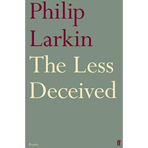 Larkin, Philip The Less Deceived Larkin, Philip The Less Deceived