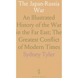 Sydney, Tyler The Japan-Russia War: An Illustrated History of the War in the Far East; The Greatest Conflict of Modern Times Sydney, Tyler The Japan-Russia War: An Illustrated History of the War in the Far East; The Greatest Conflict of Modern Times