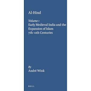 Wink, André Al-Hind, Volume 1 Early Medieval India and the Expansion of Islam 7th-11th Centuries: 01 (Al-Hind (2 vols)) Wink, André Al-Hind, Volume 1 Early Medieval India and the Expansion of Islam 7th-11th Centuries: 01 (Al-Hind (2 vols))