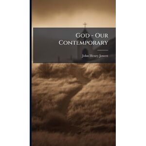 Jowett, John Henry God Our Contemporary Jowett, John Henry God Our Contemporary