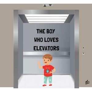 Conner, Trina L The Boy Who Loves Elevators: 1 (The Kids Who Love ...) Conner, Trina L The Boy Who Loves Elevators: 1 (The Kids Who Love ...)