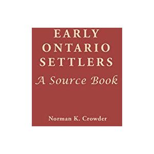 Norman Early Ontario Settlers : A Source Book Norman Early Ontario Settlers : A Source Book