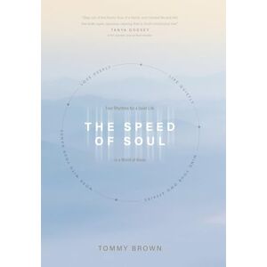 Tommy Brown Speed of Soul, The: Four Rhythms for a Quiet Life in a World of Noise Tommy Brown Speed of Soul, The: Four Rhythms for a Quiet Life in a World of Noise