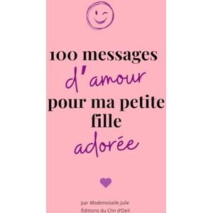 Julie, Mademoiselle 100 messages pour ma petite fille adorée: Des citations d’amour et de tendresse pour lui dire combien elle est aimée. Julie, Mademoiselle 100 messages pour ma petite fille adorée: Des citations d’amour et de tendresse pour lui dire combien elle est aimée.