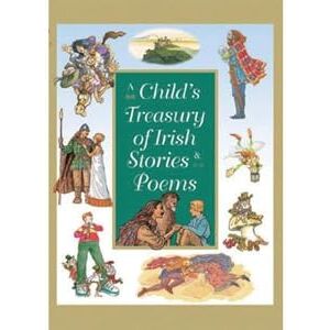 A Child's Treasury of Irish Stories and Poems A Child's Treasury of Irish Stories and Poems