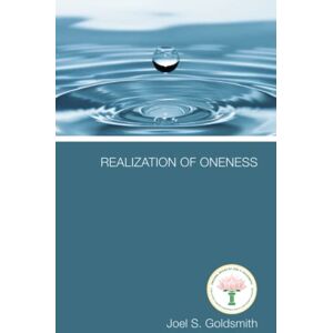 Goldsmith, Joel S. Realization of Oneness (Five in a) Goldsmith, Joel S. Realization of Oneness (Five in a)