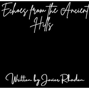 Rhoden, Javier Echoes from the Ancient Hills Rhoden, Javier Echoes from the Ancient Hills