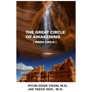 YOON Ph.D., Dr. HYUN SOOK THE GREAT CIRCLE OF AWAKENING ( INNER ) YOON Ph.D., Dr. HYUN SOOK THE GREAT CIRCLE OF AWAKENING ( INNER )