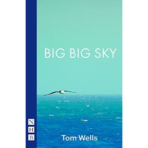 Tom Wells Big Big Sky (NHB Modern Plays) Tom Wells Big Big Sky (NHB Modern Plays)