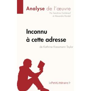 lePetitLitteraire, Sandrine Inconnu à cette adresse de Kathrine Kressmann Taylor (Analyse de l'oeuvre): Analyse complète et résumé détaillé de l'oeuvre (Fiche de lecture) lePetitLitteraire, Sandrine Inconnu à cette adresse de Kathrine Kressmann Taylor (Analyse de l'oeuvre): Analyse complète et résumé détaillé de l'oeuvre (Fiche de lecture)
