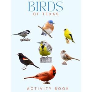 Doon, Ms Rey Birds of Texas Activity Book: A Young Explorer's Field Guide to the Backyard Birds of the Lone Star State (Texas Nature Explorer Series) Doon, Ms Rey Birds of Texas Activity Book: A Young Explorer's Field Guide to the Backyard Birds of the Lone Star State (Texas Nature Explorer Series)