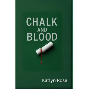Rose, Katlyn Chalk and Blood Rose, Katlyn Chalk and Blood
