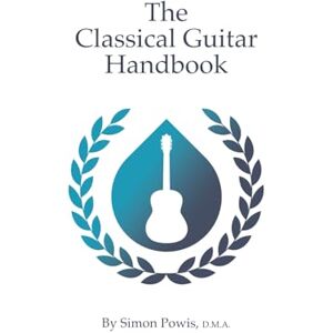 Powis, Dr Simon The Classical Guitar Handbook Powis, Dr Simon The Classical Guitar Handbook