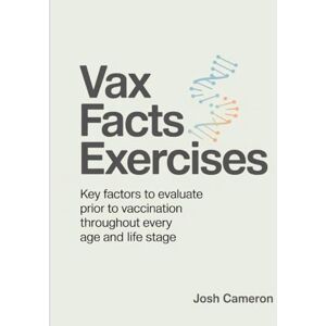 Cameron, Josh Vax Facts Exercises: Key factors to evaluate prior to vaccination throughout every age and life stage. Cameron, Josh Vax Facts Exercises: Key factors to evaluate prior to vaccination throughout every age and life stage.