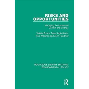 Routledge Risks and Opportunities: Managing Environmental Conflict and Change ( Library Editions: Environmental Policy Book 5) Routledge Risks and Opportunities: Managing Environmental Conflict and Change ( Library Editions: Environmental Policy Book 5)