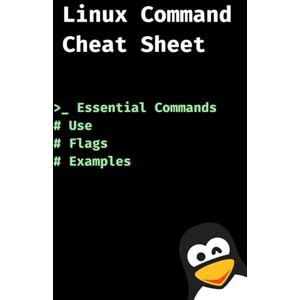 Podesta, MC Linux Command Cheat Sheet: Essential Command Line, Use, Flags & Examples (Linux Command Line) Podesta, MC Linux Command Cheat Sheet: Essential Command Line, Use, Flags & Examples (Linux Command Line)