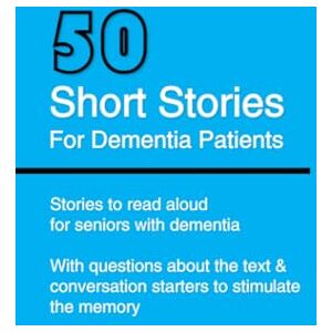 Sullivan, Lisa Short Stories For Dementia Patients: Story Book For Seniors & Elderly With Dementia 50 Stories With Questions To Stimulate Memory & Start Conversations Sullivan, Lisa Short Stories For Dementia Patients: Story Book For Seniors & Elderly With Dementia 50 Stories With Questions To Stimulate Memory & Start Conversations