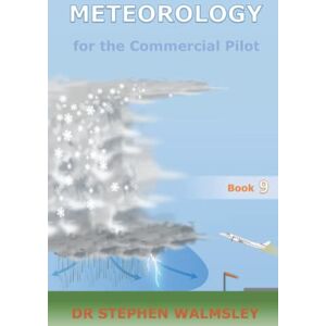 Walmsley, Dr Stephen Meteorology for the Commercial Pilot (Aviation Books Commercial Pilot Series) Walmsley, Dr Stephen Meteorology for the Commercial Pilot (Aviation Books Commercial Pilot Series)