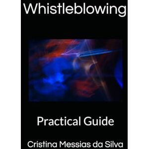 Silva Whistleblowing: Practical Guide Silva Whistleblowing: Practical Guide
