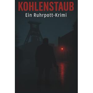 Big, Robert Kohlenstaub: Ein Ruhrpott-Krimi Big, Robert Kohlenstaub: Ein Ruhrpott-Krimi