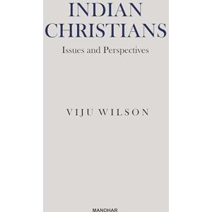 Wilson Indian Christians: Issues and Perspectives Wilson Indian Christians: Issues and Perspectives