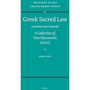 Lupu, Eran Greek Sacred Law (2nd Edition with a Postscript): A Collection of New Documents (Ngsl): 152 (Religions in the Graeco-Roman World) (Religions in the Graeco-Roman World, 152) Lupu, Eran Greek Sacred Law (2nd Edition with a Postscript): A Collection of New Documents (Ngsl): 152 (Religions in the Graeco-Roman World) (Religions in the Graeco-Roman World, 152)